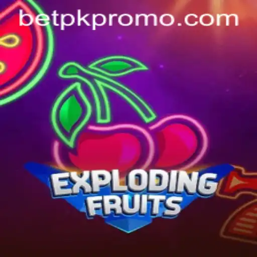 ExplodingFruits: A Thrilling New Adventure in Online Gaming with BetPK