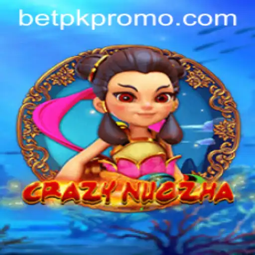 Discover the Thrilling World of CrazyNuoZha and the betpk Experience